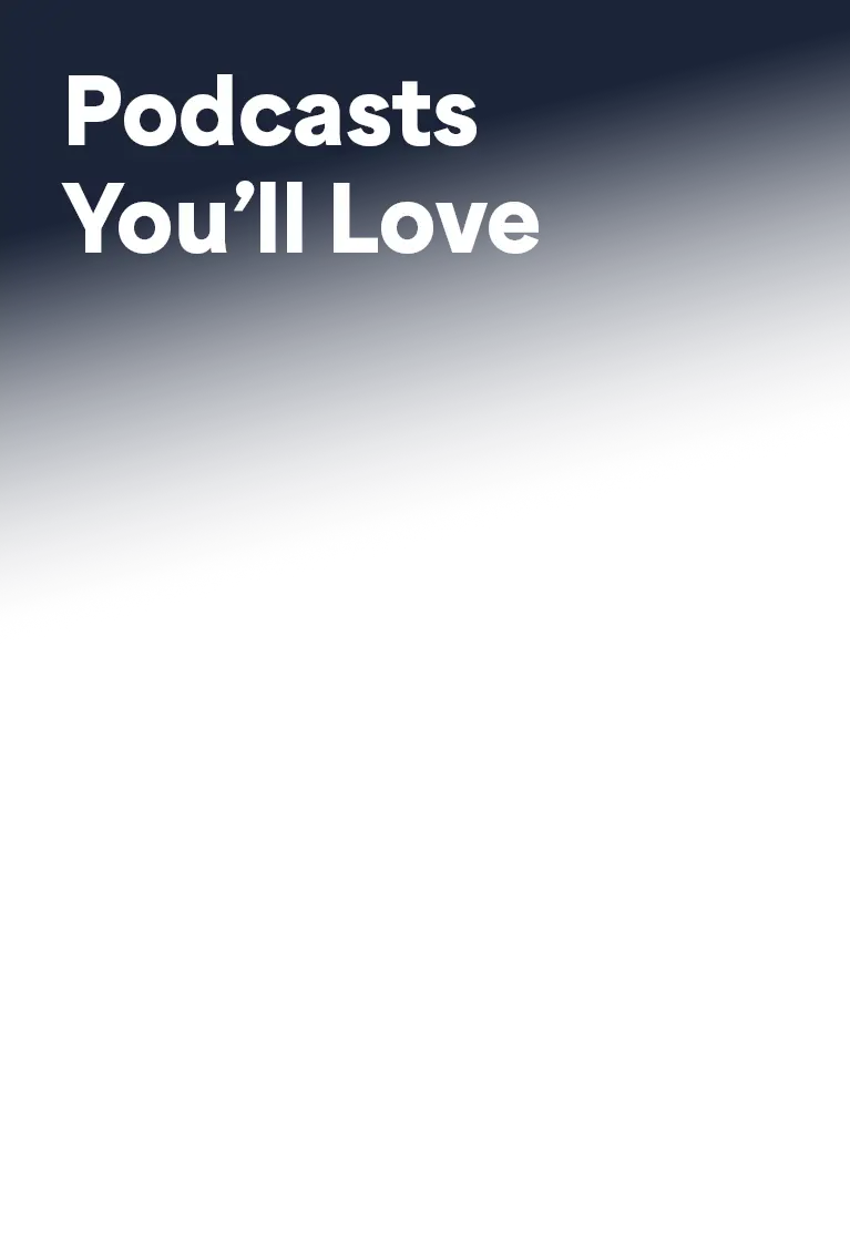 Podcasts You'll Love